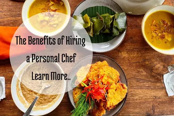The Benefits of Hiring a Personal Chef