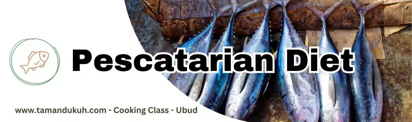 taman dukuh pescatarian diet